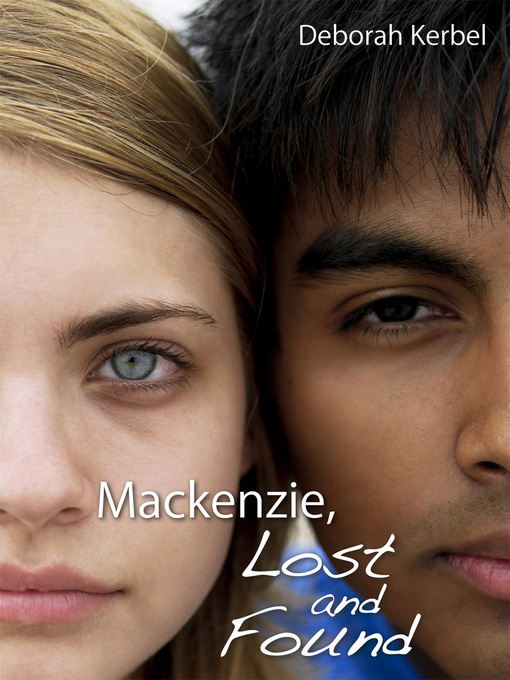 Title details for Mackenzie, Lost and Found by Deborah Kerbel - Available